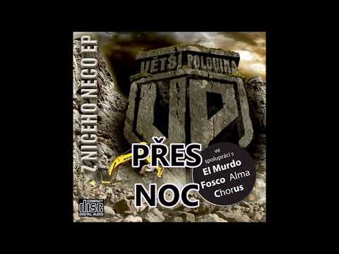 VĚTŠÍ POLOVINA - PŘES NOC (PROD. EL MURDO) (2013)