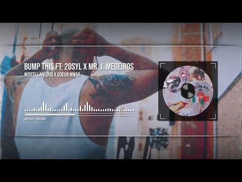 Miscellaneous X Coeur Nwar ft. 20Syl & Mr. J. Medeiros:  Bump This