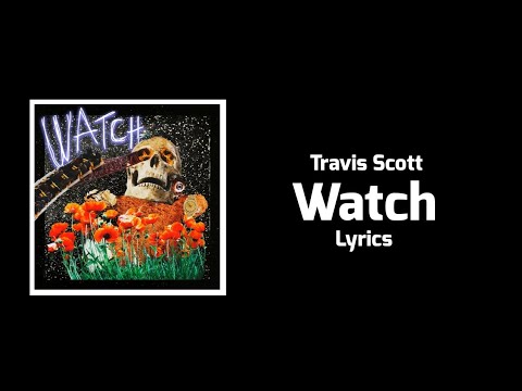 Travis Scott - Watch (Lyrics) ft. Lil Uzi Vert, Kanye West