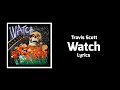Travis Scott - Watch (Lyrics) ft. Lil Uzi Vert, Kanye West