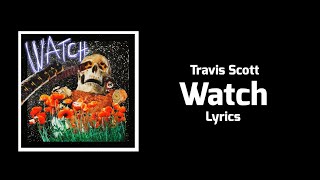 Travis Scott - Watch (Lyrics) ft. Lil Uzi Vert, Kanye West
