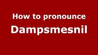 How to pronounce Dampsmesnil