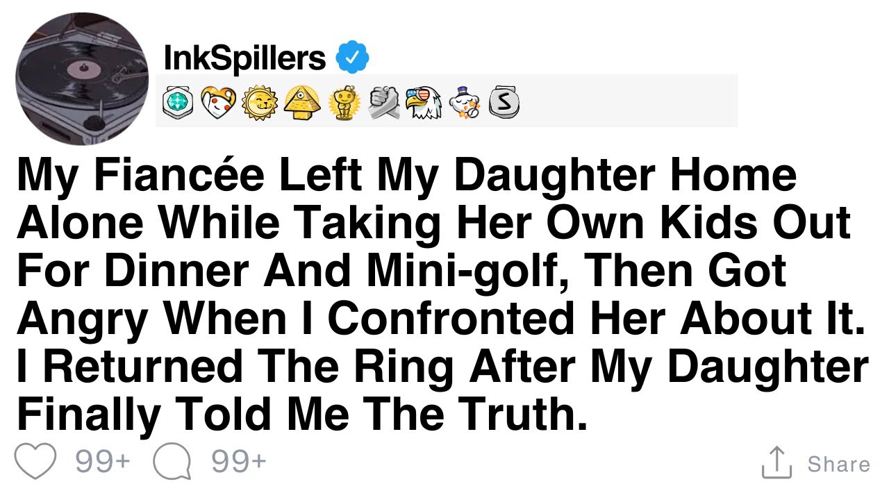 My Fiancée Left My Daughter Home Alone While Taking Her Own Kids Out For Dinner And Mini-golf, Then.