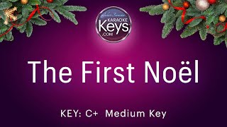 The First Noël.   C+.   Medium Key.   Karaoke Piano with Lyrics