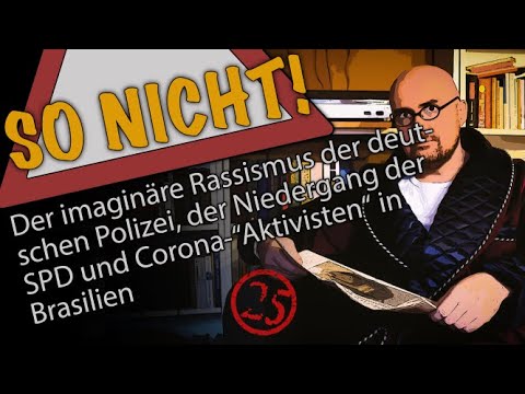 Imaginärer Rassismus, der Niedergang der SPD und Corona-"Aktivisten" in Brasilien