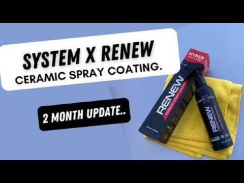 SYSTEM X - RENEW Ceramic Spray Coating 2 month update.....