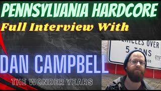 Pennsylvania Hardcore Documentary (FULL INTERVIEW #14) with Dan Campbell of (The Wonder Years)