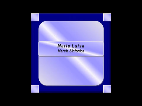 "Maria Luisa"- Marcia Sinfonica - G. Lanaro