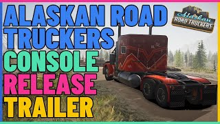 Alaskan Road Truckers - Console Release Trailer.