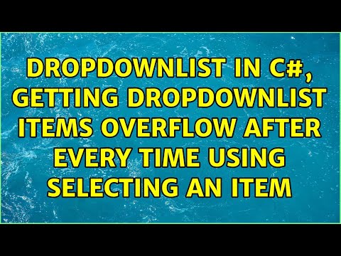 DropDownList in C#, getting DropDownList items overflow after every time using selecting an item