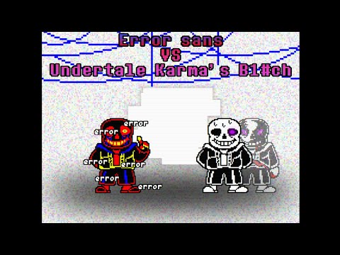 Error sans VS Undertale: Karma's A B1#ch