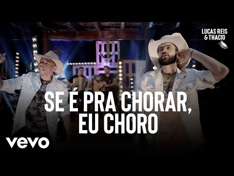 Lucas Reis & Thácio - Se É Pra Chorar Eu Choro (Ao Vivo)