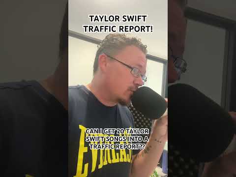 Can I get 20 Taylor Swift songs into a Traffic Report??