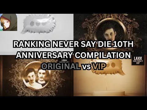 RANKING NEVER SAY DIE 10TH ANNIVERSARY COMPILATION - ORIGINAL vs VIP