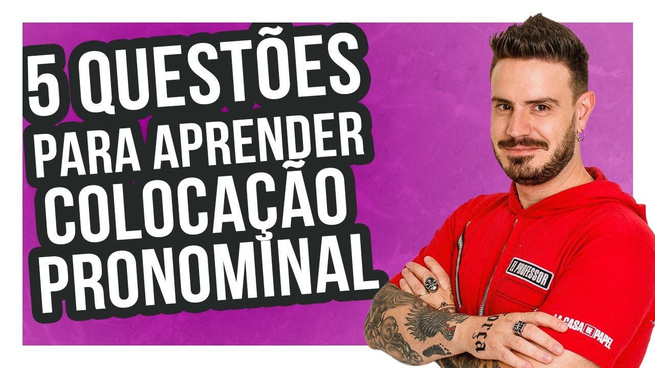 5 QUESTÕES PARA APRENDER COLOCAÇÃO PRONOMINAL