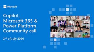 Copilot, Microsoft 365 & Power Platform community call – 2nd of July, 