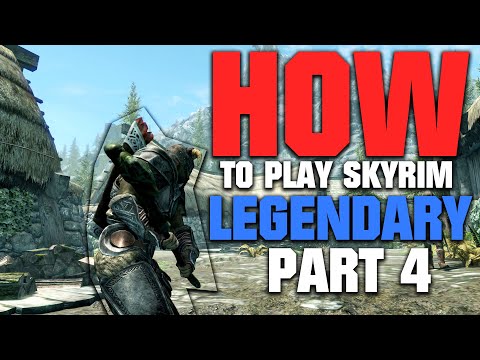 How to Play Skyrim on LEGENDARY | 2022 EDITION | Part 4