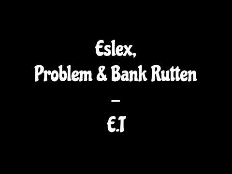 Eslex, Problem & Bank Rutten - E.T