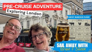 Pre-Cruise London Adventure | Best Burger Ever