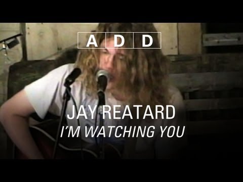 Jay Reatard - I'm Watching You - A-D-D
