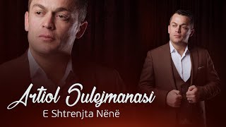 Artiol Sulejmanasi - E Shtrenjta Nënë