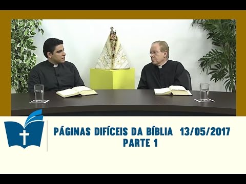 Páginas Difíceis da Bíblia - 13/05/2017 - Parte 1