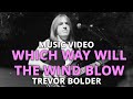 MUSIC VIDEO | Which Way Will The Wind Blow - Trevor Bolder