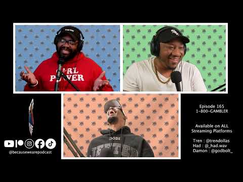 Episode 165 - 1-800-GAMBLER | Because We Are Podcast