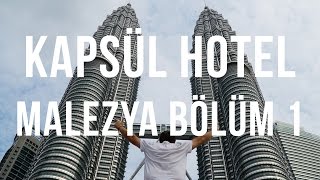 Kapsül Hotel de kalıyorum - Malezya Bölüm 1