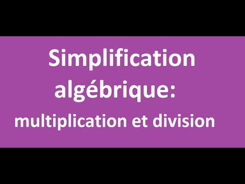 Simplification algébrique: multiplication et division