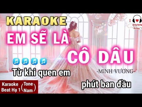 [Karaoke] Em Sẽ Là Cô Dâu - Minh Vương M4U | Beat Hạ 1 Tone Nam (Dễ Hát Nhất)