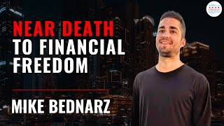 Near Death Experience to Financial Freedom with Mike Bednarz