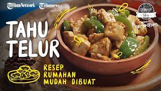 Resep dan Tutorial Masak Tahu Telur yang Cocok Untuk Lauk Buka Puasa dan Sahur Ramadan