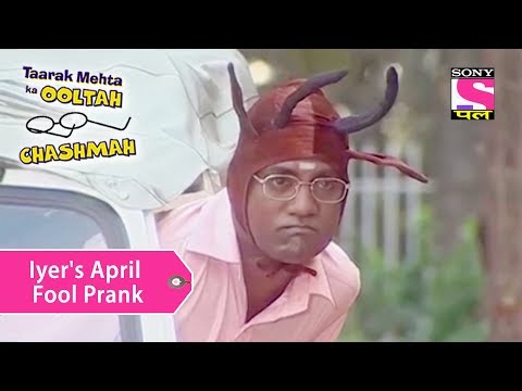 Your Favorite CharacterIyer's April Fool PrankTaarak Mehta Ka Ooltah Chashmah