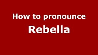 How to pronounce Rebella