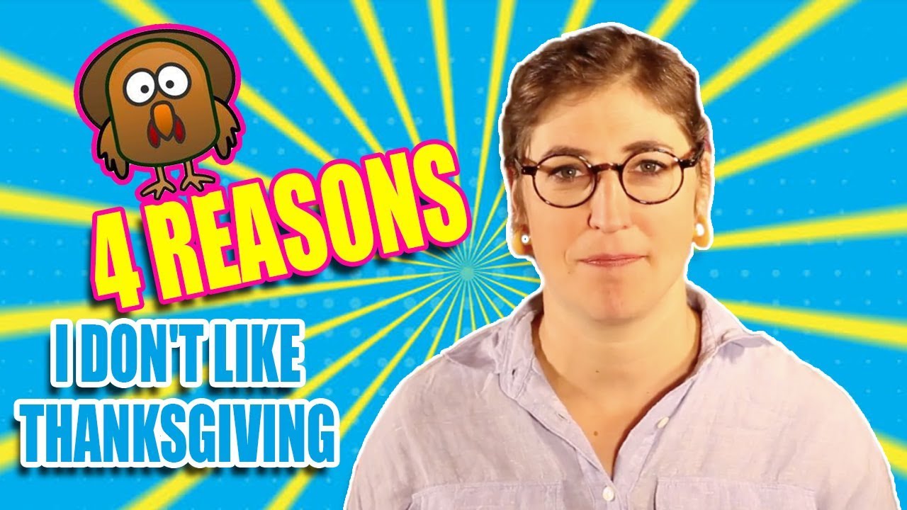 4 Reasons I Don't Like Thanksgiving || Mayim Bialik