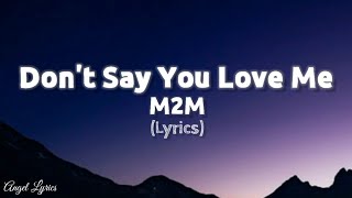 Download lagu Don't Say You Love Me Lyrics M2M (Lyrics) mp3