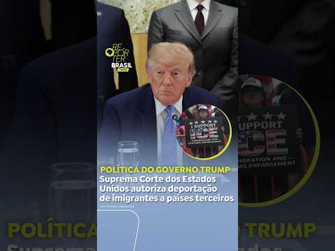 Suprema Corte dos Estados Unidos autoriza deportação de imigrantes a países terceiros