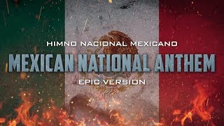 Mexican National Anthem - &#39;Himno Nacional Mexicano&#39; | Epic Version