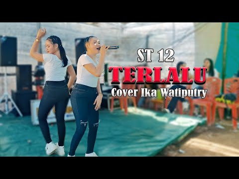 TERLALU - ST12 (COVER) IKA WATIPUTRY