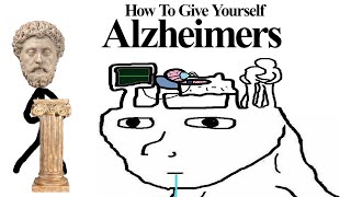 How To Give Yourself Alzheimers