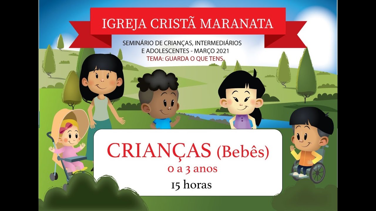 [Crianças de 0 a 3 anos] Igreja Cristã Maranata - Seminário CIAs - "Guarda o que tens" 28/03/2021