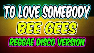 Download lagu TO LOVE SOMEBODY - BEE GEES SONG - REGGAE DISCO MIX VERSION 2025 - DJMAR DISCO TRAXX mp3