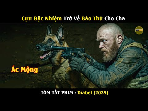 [Review Phim] Cựu Đặc Nhiệm Trở Về Báo Thù Cho Cha | Tóm tắt phim Diabel (2025)