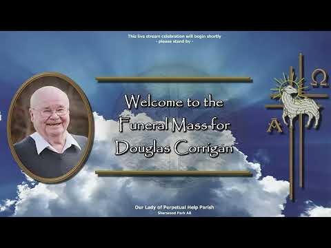 2024-05-30 11:00 am  Thursday - Celebration of the Funeral Mass for Douglas Corrigan