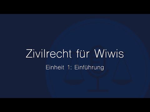 Zivilrecht für Wiwis – Einheit 1: Einführung