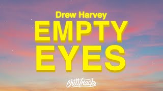 Drew Harvey - Empty Eyes (Lyrics)
