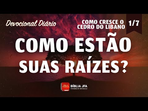 Devocional Diário - [Série] COMO CRESCE O CEDRO DO LÍBANO - 1⁰ episódio 🌳 - Bíblia JFA Offline