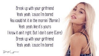 break up with your girlfriend, i&#39;m bored - Ariana Grande (Lyrics) 🎵