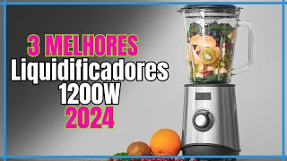 3 Melhores Liquidificadores 1200W 2024 - Top 3 Liquidificadores 1200w para comprar 2024
